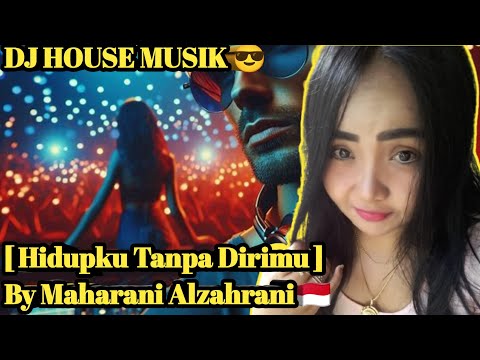 Hidupku Tanpa Dirimu ‼️ Dj House Musik Tik Tok Terbaru 😎 Musik Edm Full Bass By Vokal Maharani