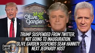 Donald Trump Suspended From Twitter, Not Going To Inauguration, Olive Garden Suspends Sean Hannity