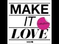 Make it love / Ceiling Touch