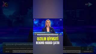 Qızılın Qiyməti Kəskin Bahalaşdi - Rekord Göstərici
