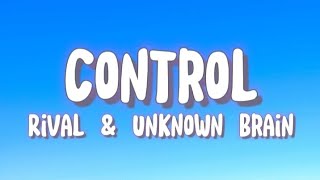 Rival & Unknown Brain - Control Lyrics Ft.jex