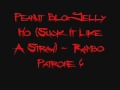 Peanut Blo Jelly Ho (Suck It Like A Straw) - Rambo Patrone & Oddjob **HOT** BRAND NEW 2009