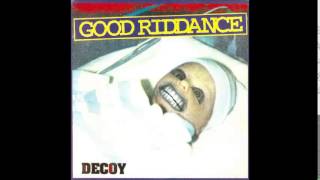 Watch Good Riddance Decoy video