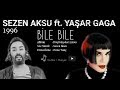Bile Bile 1996 - Yaşar Gaga ft. Sezen Aksu