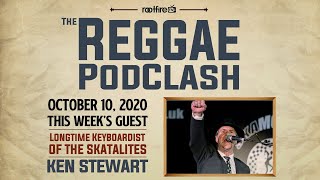 The Reggae Podclash: Episode #23 - Ken Stewart of The Skatalites - 10/10/2020