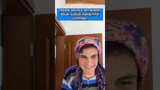 Hasta Olunca Annelerin Abuk Subuk Şeyler Içirmesi