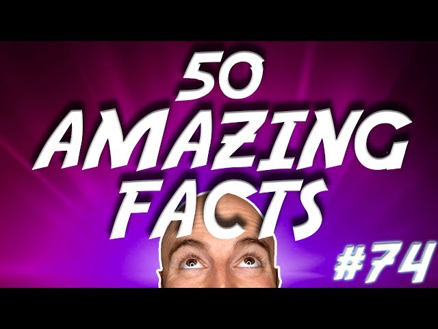 50 Amazing Facts To Blow Your Mind - Video
