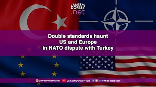 Double standards haunt US and Europe in NATO dispute with Turkey