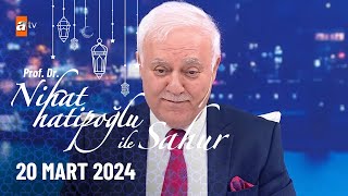 Nihat Hatipoğlu ile Sahur 10. Bölüm | 20 Mart 2024