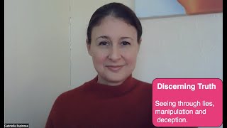 Discerning Truth - seeing through lies, manipulation and deception.