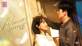 【Multi-sub】Almost Lover S2 |  Ex-Lovers Find Their Way Back to Each Other💕 | Fre