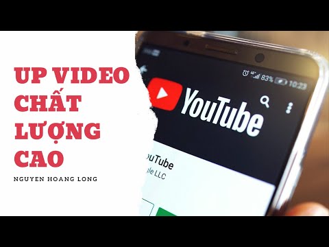 Hướng dẫn cách up video lên youtube không bị giảm chất lượng
