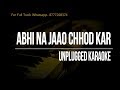 Abhi Na Jaao Chhod Kar || Unplugged Karaoke || MD Rafi - Asha Bhosle