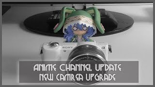 Anime Channel Update | New Camera Upgrade (Sony Alpha a5100) 2015
