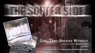 Watch Softer Side Give Take Breathe Without video