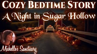 Calm Bedtime Story | A NIGHT IN SUGAR HOLLOW | Autumn Sleep Meditation Story for Grown Ups (ASMR)