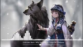 Unknown Brain - Why Do I? Feat. Bri Tolani Ncs Release