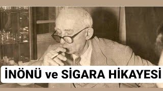 İsmet İnönü Ve Sigara Hikayesi...