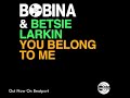 Bobina & Betsie Larkin - You Belong To Me
