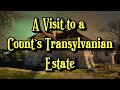 A VISIT TO A HUNGARIAN COUNT`S ESTATE IN OLD TRANSYLVANIA