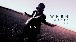 Watch XV When Were Done video