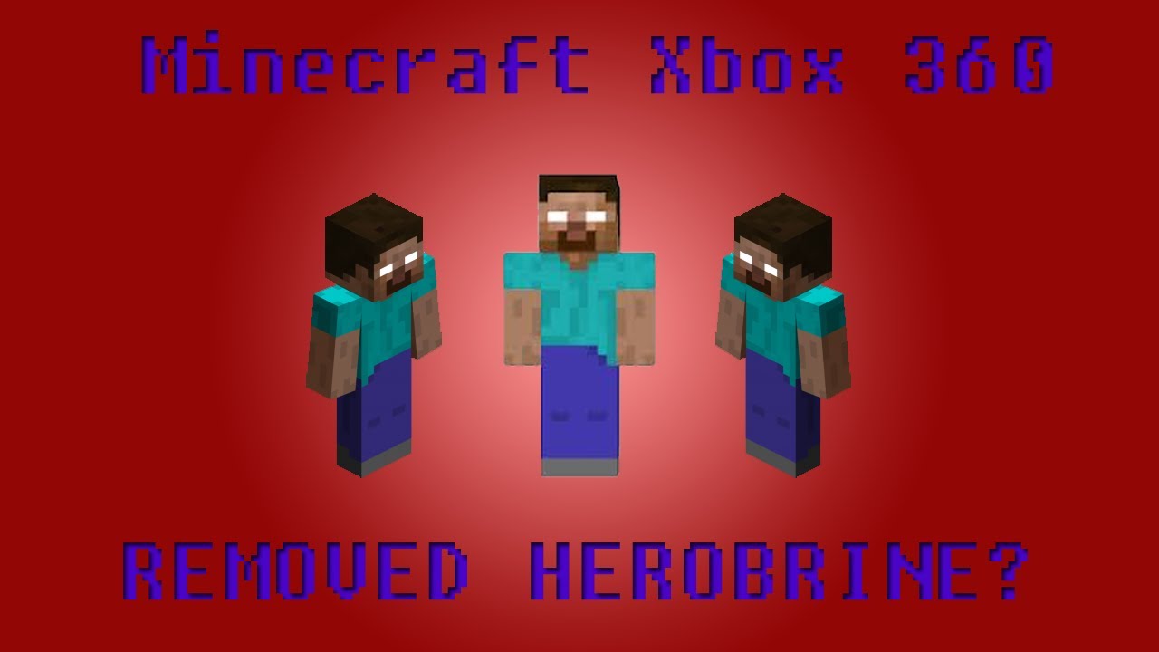 Minecraft Xbox 360: REMOVED HEROBRINE? - YouTube