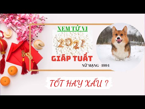 Tử Vi tuổi GIÁP TUẤT 1994 Nữ Mạng năm 2021 | Chi tiết về tình duyên - tài lộc - vận may - gia đạo