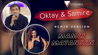 Oktay & Samire - Mamli Matansan Remix (Murad Elizade)