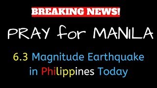 Breaking News Today: 6.3 Magnitude EARTHQUAKE IN MANILA