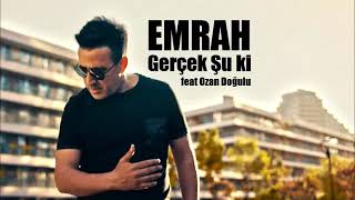 Ozan Doğulu - Gerçek Şu ki ft. Emrah İpek