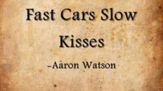 Watch Aaron Watson Fast Cars Slow Kisses video