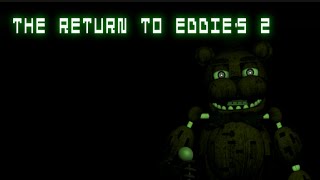 The Return To Eddies 2 - All Dumpscare