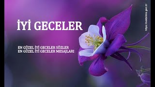 İYİ GECELER... EN ANLAMLI İYİ GECELER MESAJLARI VE İYİ GECELER SÖZLERİ.