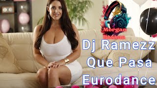 ✨ Dj Ramezz 💖Que Pasa💖Eurodance ✨