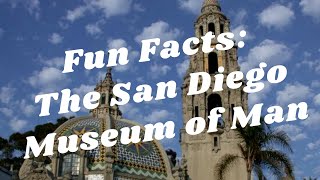 Balboa Park to You - Fun Facts: The San Diego Museum of Man