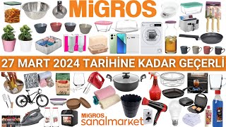 MİGROS İNDİRİMLERİ | EV MUTFAK YAŞAM GEREÇLERİ | 27 MART 2024'E KADAR | MİGROSKO