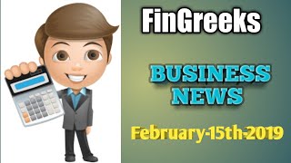 FinGreeks Business News Feb 15th 2019 | Latest Business News |