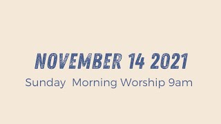Sunday Morning Worship 9am | November 14 2021