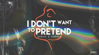 I Don’t Want To Pretend | Be A World Change | Darius & Lorissa