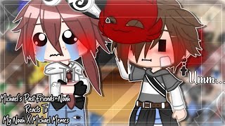Michaels Past Friendsnoah Reacts To My Noah X Michael Memespast Aup.noah X P.michaelgacha Club