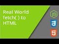 Real World AJAX Fetch to Live HTML & CSS