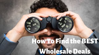 How To Find the BEST Wholesale Deals!