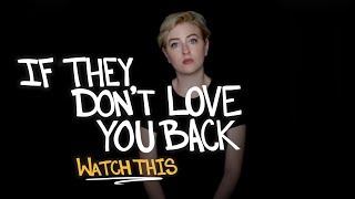 If They Don't Love You Back Watch This