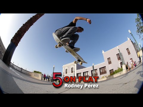 Rodney Perez 5 on Flat
