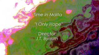 Watch Time In Malta I Only Hope video