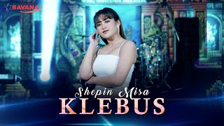 Download lagu Shepin Misa - Klebus | wis dalane dadi pelarian - Om SAVANA Blitar