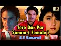 Tere Dar Par Sanam-Female-HD 5.1 Sound ll Phir Teri Kahani Yaad Aayee l Sadhana Sargam l 4k-1080p  l