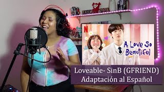 Loveable - SinB (GFRIEND) A love so beautiful OST // Adaptación al Español