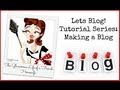 Lets Blog! Tutorial: How To Make a Blog in Blogger