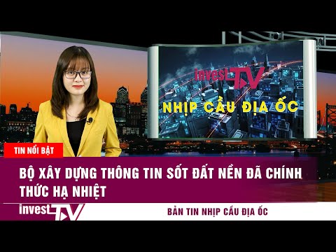 Bản tin Nhịp cầu địa ốc: Bộ Xây dựng thông tin sốt đất nền đã chính thức hạ nhiệt
